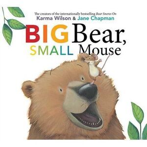 Big Bear, Small Mouse -- Karma Wilson